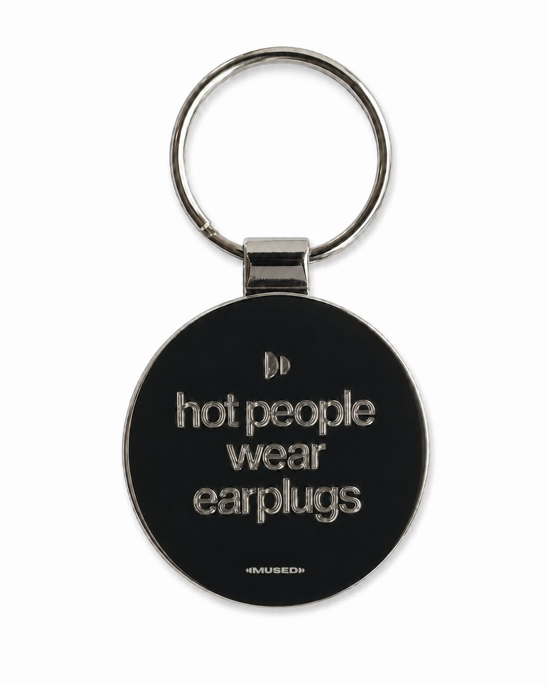 MUSED keychain with the text hot people wear earplugs